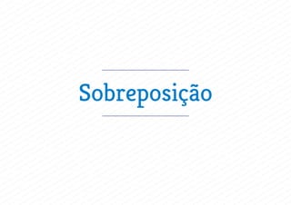 Sobreposição
 