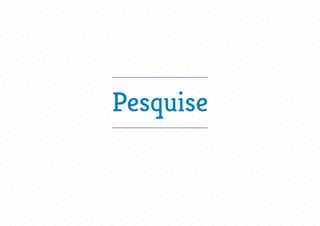 Pesquise
 