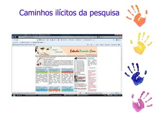 Caminhos ilícitos da pesquisa
 