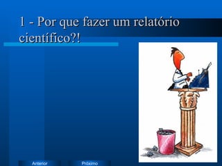 1 - Por que fazer um relatório científico?! 