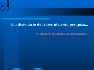 Um dicionário de frases úteis em pesquisa... Os melhores resultados são apresentados. 