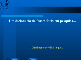Um dicionário de frases úteis em pesquisa... Geralmente acredita-se que... 