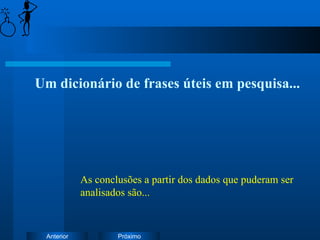 Um dicionário de frases úteis em pesquisa... As conclusões a partir dos dados que puderam ser analisados são... 
