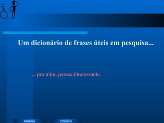 Um dicionário de frases úteis em pesquisa... ... pra mim, parece interessante. 
