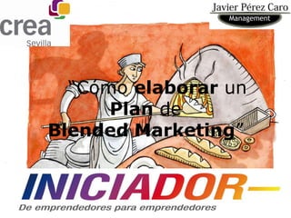 “Cómo elaborar un
      Plan de
Blended Marketing”
 