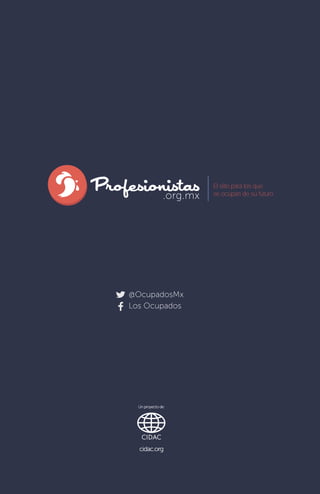 El sitio para los que
se ocupan de su futuro

@OcupadosMx
Los Ocupados

Un proyecto de:

cidac.org

28

 