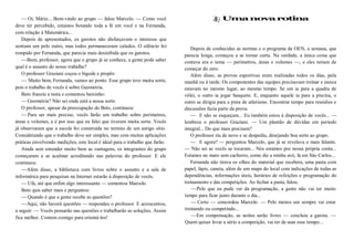 — Oi, Mário... Bem-vindo ao grupo — falou Marcelo. — Como você
deve ter percebido, estamos botando toda a fé em você e na Fernanda,
com relação à Matemática...
Depois de apresentados, os garotos não disfarçavam o interesse que
sentiam um pelo outro, mas todos permaneceram calados. O silêncio foi
rompido por Fernanda, que parecia mais desinibida que os garotos.
—Bom, professor, agora que o grupo já se conhece, a gente pode saber
qual é o assunto do nosso trabalho?
O professor Graziani coçou o bigode e propôs:
— Muito bem, Fernanda, vamos ao ponto. Esse grupo teve muita sorte,
pois o trabalho de vocês é sobre Geometria.
Beto franziu a testa e comentou baixinho:
—Geometria? Não sei onde está a nossa sorte.
O professor, apesar da preocupação do Beto, continuou:
—Para ser mais preciso, vocês farão um trabalho sobre perímetros,
áreas e volumes, e é por isso que eu falei que tiveram muita sorte. Vocês
já observaram que a escola foi construída no terreno de um antigo sítio.
Considerando que o trabalho deve ser simples, mas com muitas aplicações
práticas envolvendo medições, este local é ideal para o trabalho que farão.
Ainda sem entender muito bem as vantagens, os integrantes do grupo
começaram a se acalmar acreditando nas palavras do professor. E ele
continuou:
—Além disso, a biblioteca com livros sobre o assunto e a sala de
informática para pesquisas na Internet estarão à disposição de vocês.
—Ufa, até que enfim algo interessante — comentou Marcelo.
Beto quis saber mais e perguntou:
—Quando é que a gente recebe as questões?
—Aqui, não haverá questões — respondeu o professor. E acrescentou,
a seguir: — Vocês pensarão nas questões e trabalharão as soluções. Assim
fica melhor. Contem comigo para orientá-los!
Uma nova rotina
Depois de conhecidas as normas e o programa da OEN, a semana, que
parecia longa, começou a se tornar curta. Na verdade, a única coisa que
contava era o tema — perímetros, áreas e volumes —, e eles teriam de
começar do zero.
Além disso, as provas esportivas eram realizadas todos os dias, pela
manhã ou à tarde. Os componentes das equipes precisavam treinar e nunca
estavam no mesmo lugar, ao mesmo tempo. Se um ia para a quadra de
vôlei, o outro ia jogar basquete. E, enquanto aquele ia para a piscina, o
outro se dirigia para a pista de atletismo. Encontrar tempo para reuniões e
discussões fazia parte da prova.
— E não se esqueçam... Eu também estou à disposição de vocês... —
lembrou o professor Graziani. — Um plantão de dúvidas em período
integral... Do que mais precisam?
O professor riu de novo e se despediu, desejando boa sorte ao grupo.
— E agora? — perguntou Marcelo, que já se revelava o mais falante.
— Não sei se vocês se tocaram... Nós estamos por nossa própria conta...
Estamos no mato sem cachorro, como diz a minha avó, lá em São Carlos...
Fernanda não tirava os olhos do material que recebera, uma pasta com
papel, lápis, caneta, além de um mapa do local com indicações de todas as
dependências, informações úteis, horários de refeições e programação do
treinamento e das competições. Ao fechar a pasta, falou:
—Pelo que eu pude ver da programação, a gente não vai ter muito
tempo para ficar junto durante o dia...
— Certo — concordou Marcelo. — Pelo menos um sempre vai estar
treinando ou competindo...
—Em compensação, as noites serão livres — concluiu a garota. —
Quem quiser levar a sério a competição, vai ter de usar esse tempo...
 