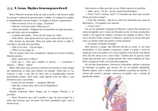 Uma lição inesquecível
Beto e Marcelo correram muito de volta à escola e mal tiveram tempo
de entregar o material de pescaria para o zelador. Ao chegarem à quadra,
as arquibancadas estavam lotadas, e as equipes já faziam o aquecimento.
—Mais um pouco e lá se vai o jogo... Já pensou?
—Marcelo, você está vendo o Mário por aí?
— Estou procurando... Imaginei que ele guardaria um lugar pra gente...
mas, pelo jeito, está se escondendo...
—A quadra está lotada... Talvez ele não esteja nos vendo...
—Acho difícil... Para quem está lá em cima é muito mais fácil de ver!
Beto desistiu da discussão. Sabia que aquilo não levaria a nada. E,
correndo a vista pelo alto, descobriu:
—Olhe lá em cima... Tem um lugar...
—Difícil vai ser chegar lá...
Não foi mesmo fácil, mas conseguiram. Quando já estavam sentados,
Marcelo apontou:
—Beto, aquele não é o Mário?
—Acho que é... Pelo jeito, também se atrasou... — considerou e
chamou: — Mário!... Mário!
Mário olhou para cima, procurou, demorou até localizar os dois colegas
que balançavam as mãos para chamar sua atenção. Assim que os viu,
começou a subir, o que não era fácil, pois as arquibancadas estavam
praticamente lotadas. Além disso, tinha alguma coisa nas mãos, o que
dificultava mais a sua subida.
—O que ele está trazendo? — perguntou Marcelo.
—Não faço a menor ideia. Será o kit de Matemática?
—Não pode ser.
Quando finalmente Mário chegou até os colegas, Marcelo o re-
preendeu:
—Puxa! Pensamos que você ia perder o jogo da nossa amiga! Se a
gente não estivesse aqui, há quase uma hora, guardando lugar, você ia
assistir de pé...
Beto baixou os olhos para não se trair. Mário tratou de se justificar:
—Sabe o que é... Eu fui... fui até o centro de informática...
—Puxa! Você é teimoso, hein?! A Fernanda não disse que era para
deixar essa parte comigo?
—Você não entendeu... Não fui ao centro de informática por causa da
Matemática... Fui preparar esse material...
—O que é isso?
Em vez de responder à pergunta de Marcelo, o garoto lhe entregou um
cartaz de papelão com o nome da Fernanda escrito em letras maiúsculas,
colado a um suporte de madeira. Entregou um segundo ao Beto e ficou
com o terceiro. Então, começou a balançar o cartaz no ar, de um lado para
outro, ao mesmo tempo que gritava o nome da garota.
—Fernanda! Fernanda! Fernanda!
Beto encarou o amigo, mas Marcelo deu-lhe as costas. E, um tanto
encabulados, os dois também começaram a pular e a gritar o nome da
amiga que estava na quadra. Era a única jogadora com torcida, mas apesar
disso ela não entrou com o time titular. Também não foi preciso muito
tempo para perceber que a equipe paulista não tinha condições de fazer
frente à equipe de Goiás, com suas altas jogadoras.
Os três não desanimaram. Vaiavam as adversárias, pediam a presença
de Fernanda na quadra, que acenava de vez em quando agradecida.
Minutos depois, todo o estádio estava pedindo a presença da menina. O
técnico não resistiu à pressão, colocou-a na quadra, mas o destino da
partida não mudou.
 