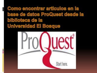 Busqueda Basica ProQues-Universidad El Bosque