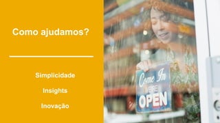 17INTERNAL© 2017 SAP SE or an SAP affiliate company. All rights reserved. ǀ
Simplicidade
Insights
Inovação
Como ajudamos?
 