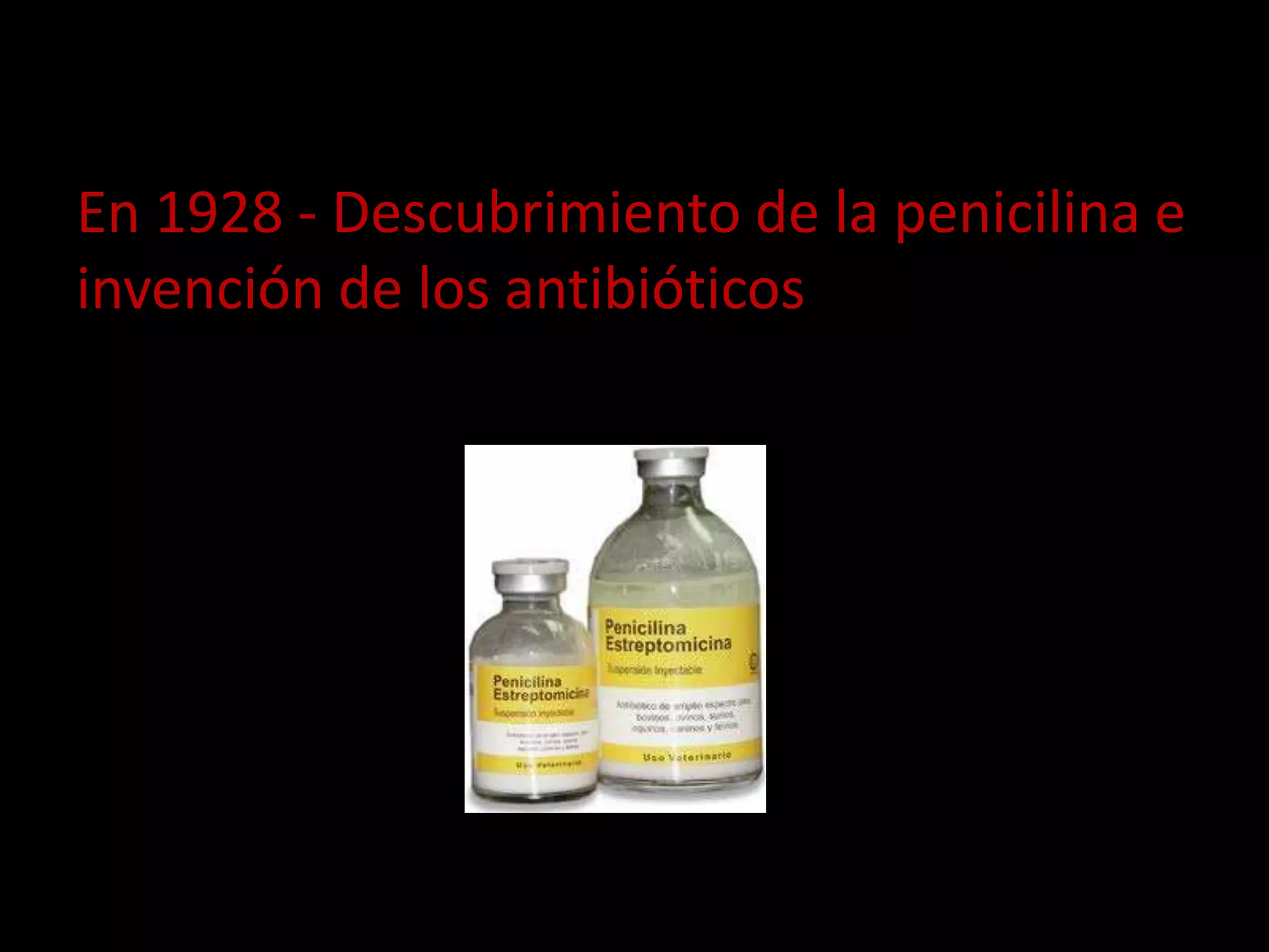 En 1928 - Descubrimiento de la penicilina e
invención de los antibióticos
 