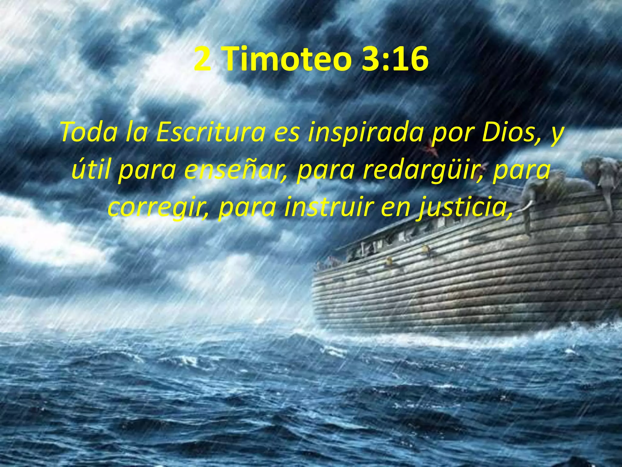 2 Timoteo 3:16
Toda la Escritura es inspirada por Dios, y
útil para enseñar, para redargüir, para
corregir, para instruir en justicia,
 