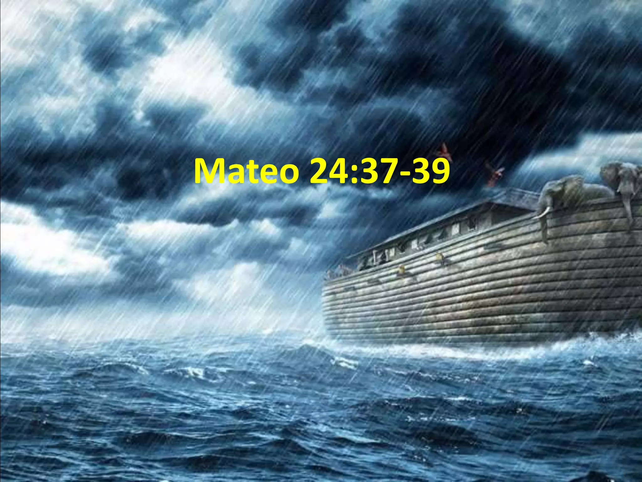 Mateo 24:37-39
 