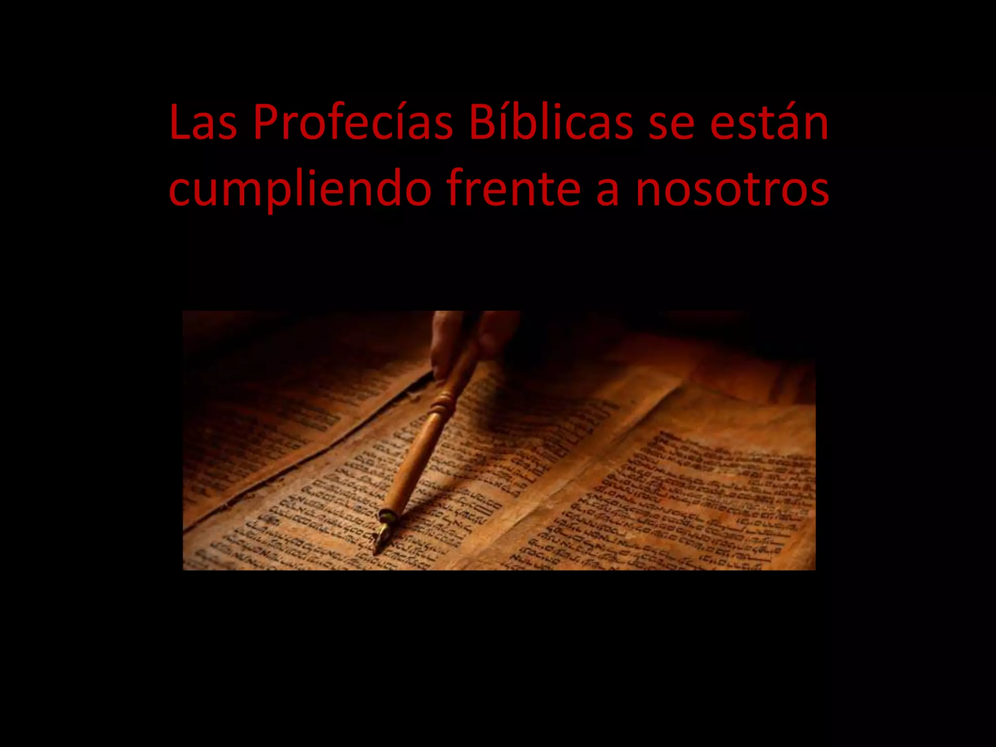 Las Profecías Bíblicas se están
cumpliendo frente a nosotros
 