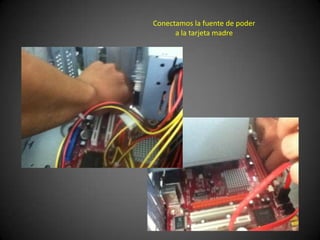 Conectamos la fuente de poder
      a la tarjeta madre
 