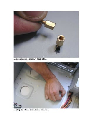 … poniéndolos a mano, y haciendo…




… el apriete final con alicates o llave…
 