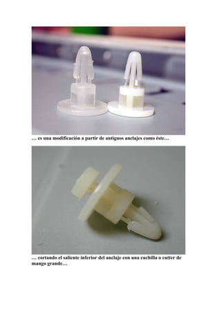 … es una modificación a partir de antiguos anclajes como éste…




… cortando el saliente inferior del anclaje con una cuchilla o cutter de
mango grande…
 