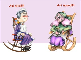 Asi siiiii!!!! Asi  noooo!!!! 