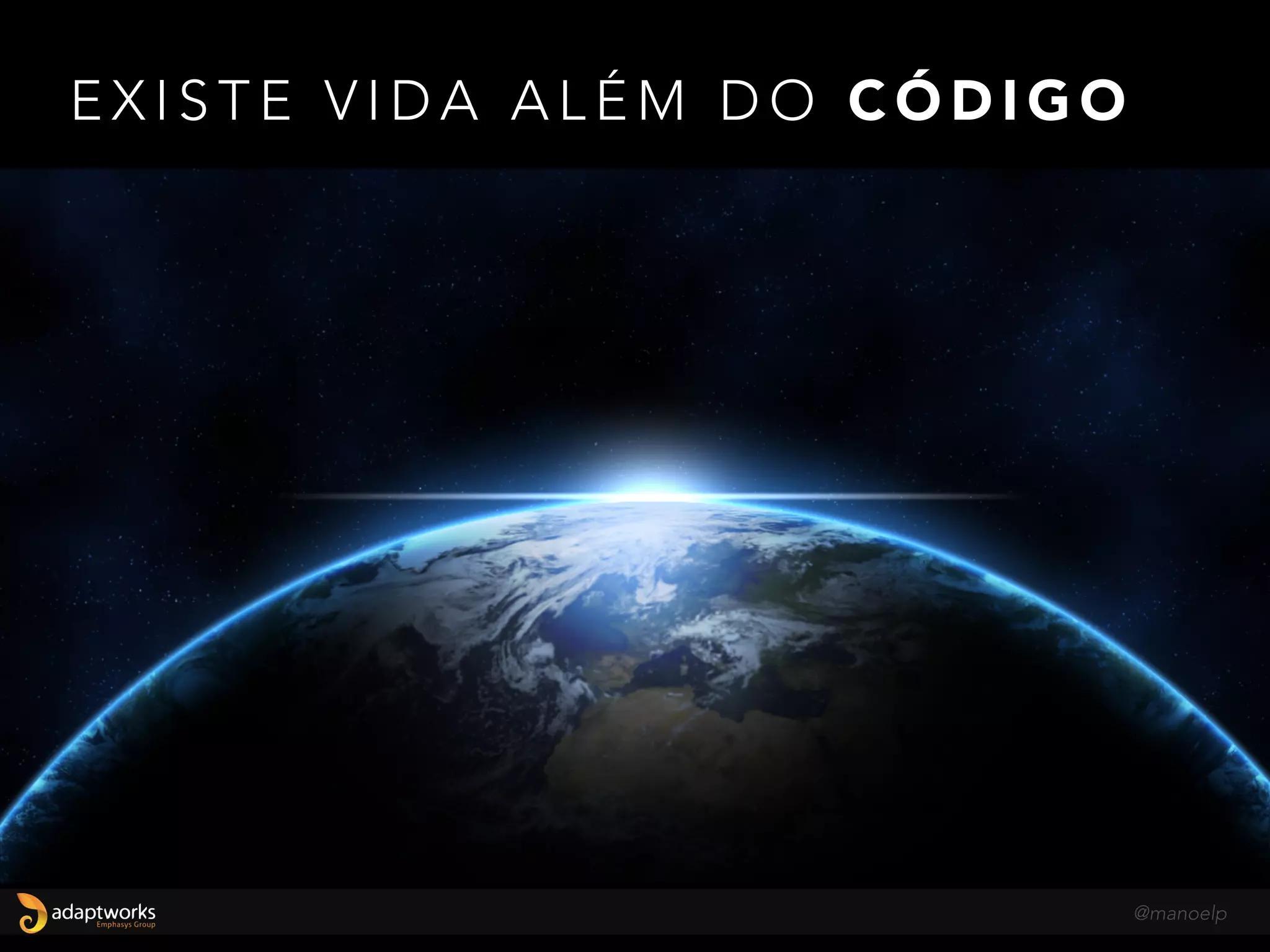 U M N O V O D E S A F I O
@manoelp
 