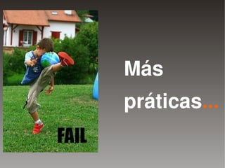 Más
        práticas...

     
 