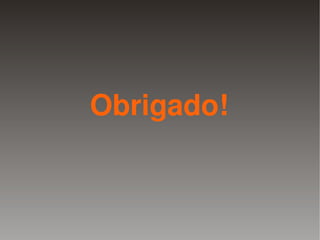 Obrigado!


         
 