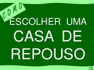 ESCOLHER UMA
CASA DE
REPOUSO
 