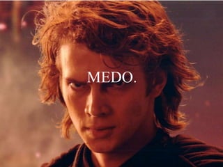 MEDO.

 