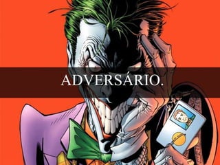 ADVERSÁRIO.

 
