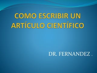 DR. FERNANDEZ .
 