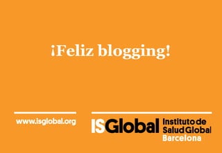 ¡Feliz blogging!
 