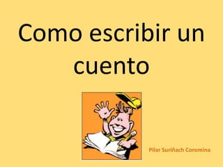 Como escribir un cuentoPilar SuriñachCoromina