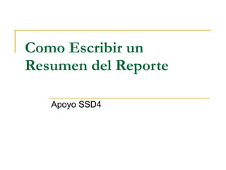 Como Escribir un Resumen del Reporte Apoyo SSD4 