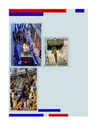 Imagen de una procesión (Málaga).                  Jesús
con la cruz a cuestas.




                        Cristo de Granada.

Jesús crucificado (Valencia).   Virgen de Cadiz.
 