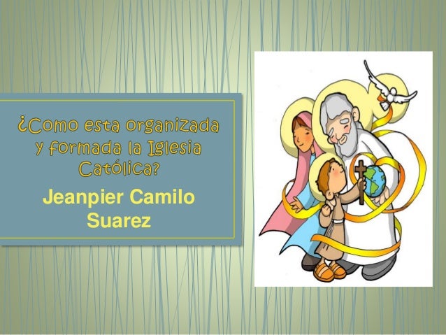 Como esta organizada la iglesia católica