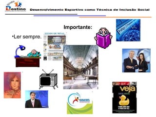 Importante: Ler sempre. 