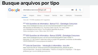 Busque arquivos por tipo
 