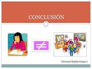 CONCLUSIÓN
Trevisani Natalia Grupo 2
 