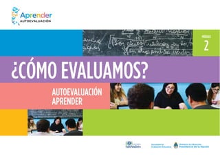 AUTOEVALUACIÓN
APRENDER
¿CÓMO EVALUAMOS?
MÓDULO
2
 