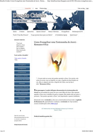 Desafio Cristão: Como Evangelizar uma Testemunha de Jeová - Roma... http://desafioscristao.blogspot.com.br/2011/06/como-evangelizar-uma-...
1 de 12 10/02/2013 00:01
 