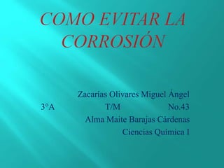 Zacarías Olivares Miguel Ángel
3°A T/M No.43
Alma Maite Barajas Cárdenas
Ciencias Química I
 