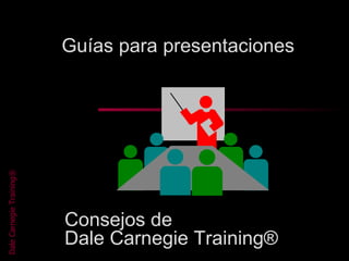 Guías para presentaciones Dale Carnegie Training® Consejos de  Dale Carnegie Training® 