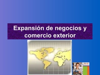 Expansión de negocios y comercio exterior 