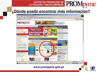 ¿Dónde puedo encontrar más información?
www.prompyme.gob.pe
 