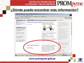 ¿Dónde puedo encontrar más información?
www.prompyme.gob.pe
 