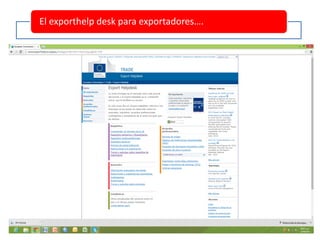 El exporthelp desk para exportadores….
 