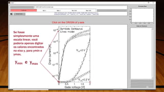 Se fosse
simplesmente uma
escala linear, você
poderia apenas digitar
os valores encontrados
no eixo y, para ymin e
ymax.
e ymaxymin
25
 