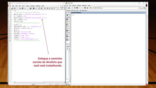 Coloque o caminho
correto do diretório que
você está trabalhando.
41
 