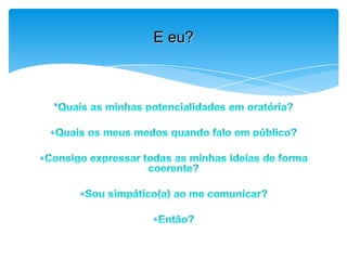 E eu?
 