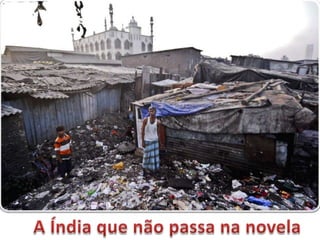 A Índia que não passa na novela