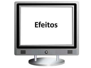 Efeitos